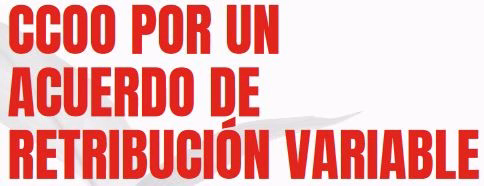 CCOO por un Acuerdo de Retribución Variable